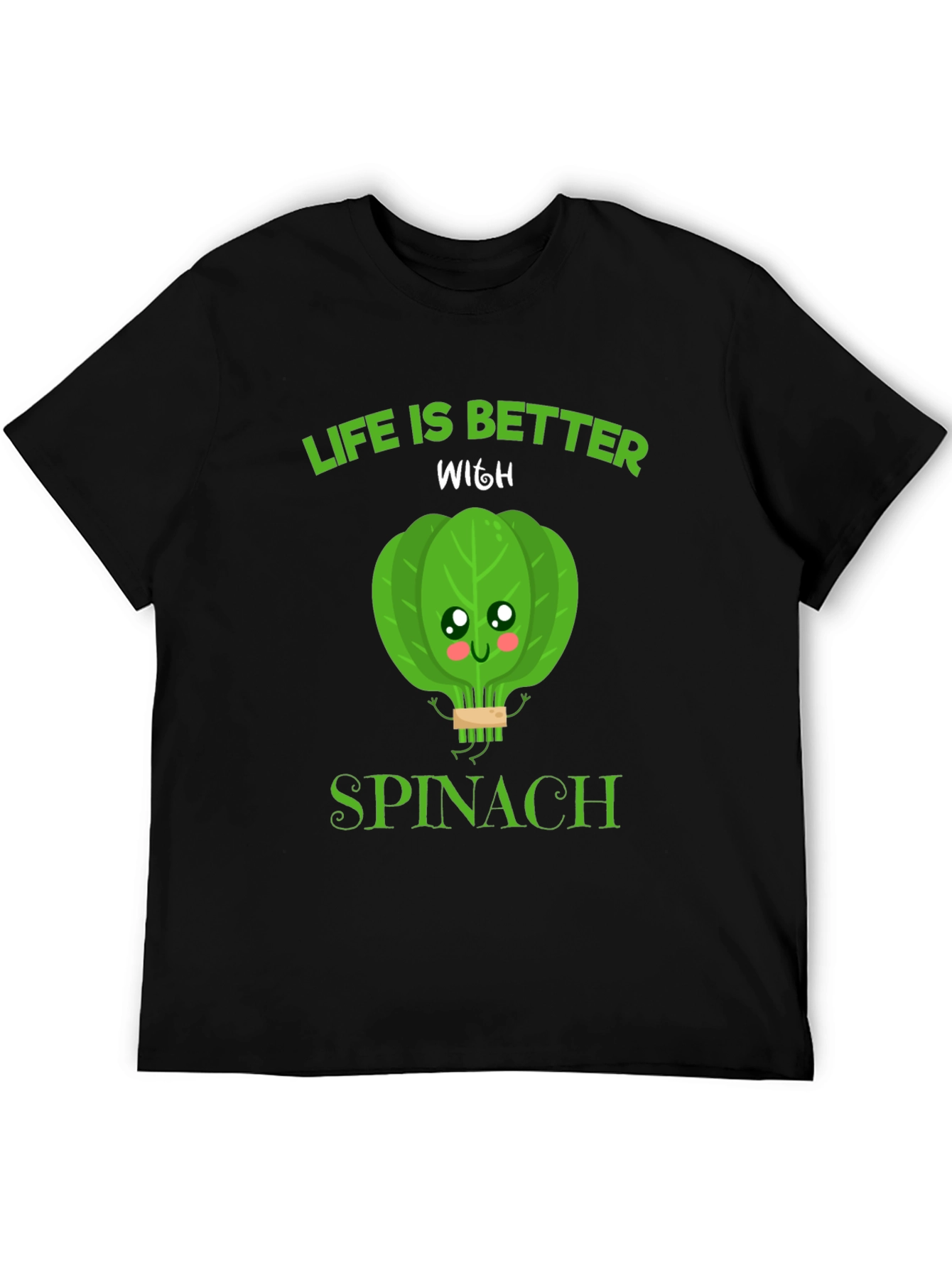 Life Is Better With Spinach Funny Graphic Tee