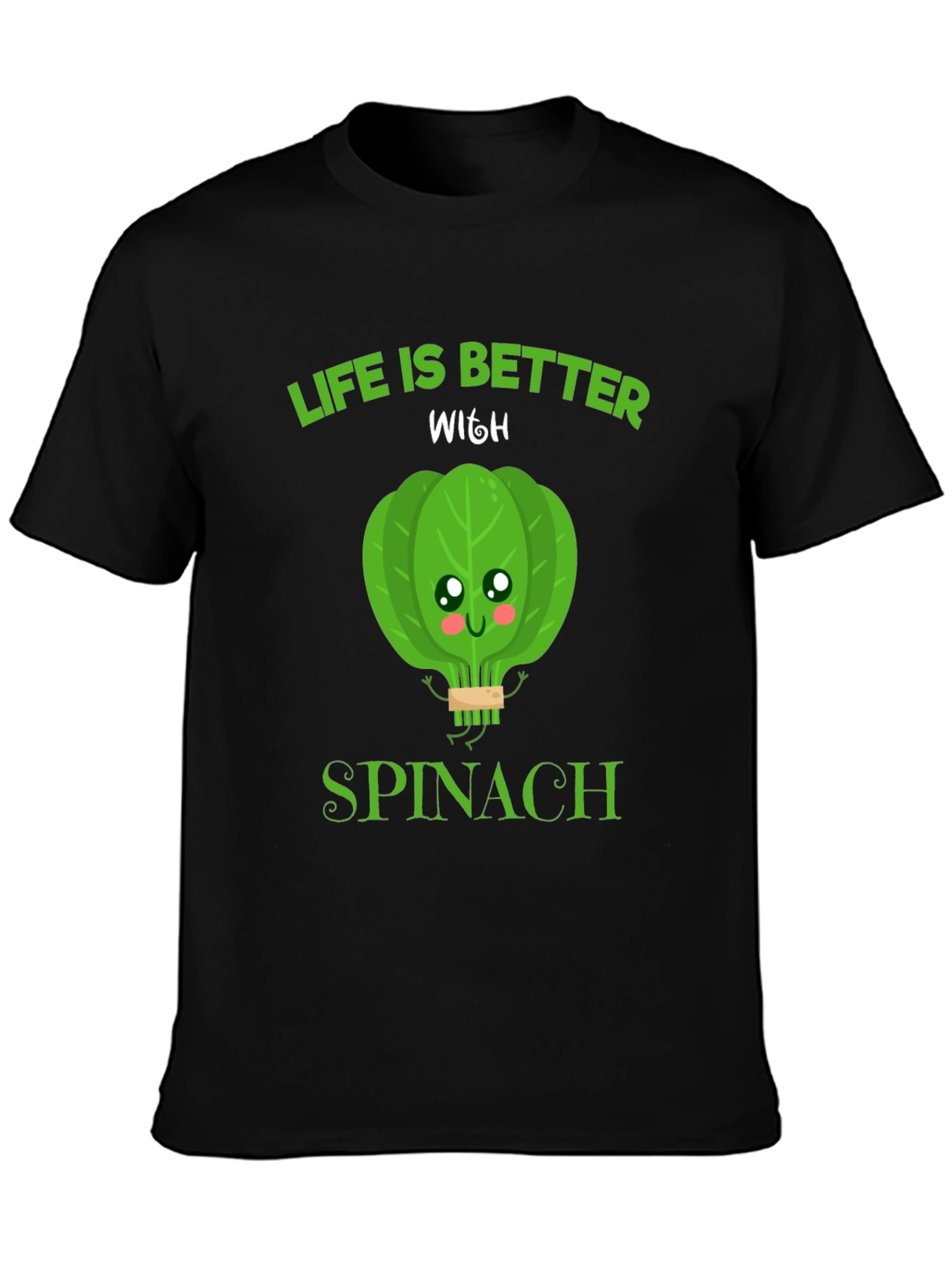 Life Is Better With Spinach Funny Graphic Tee