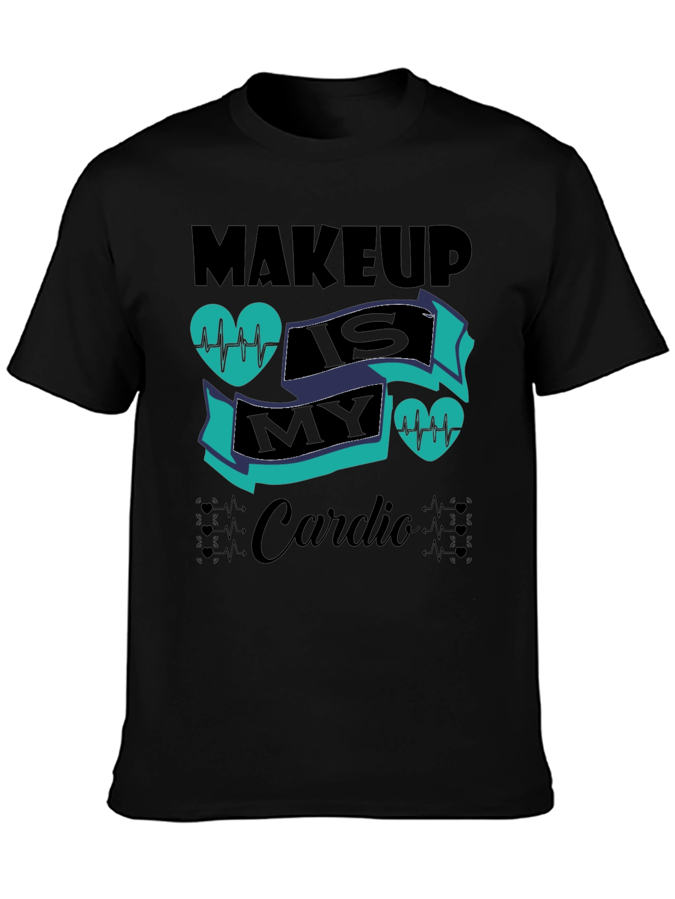 Makeup Is My Cardio Black T-Shirt