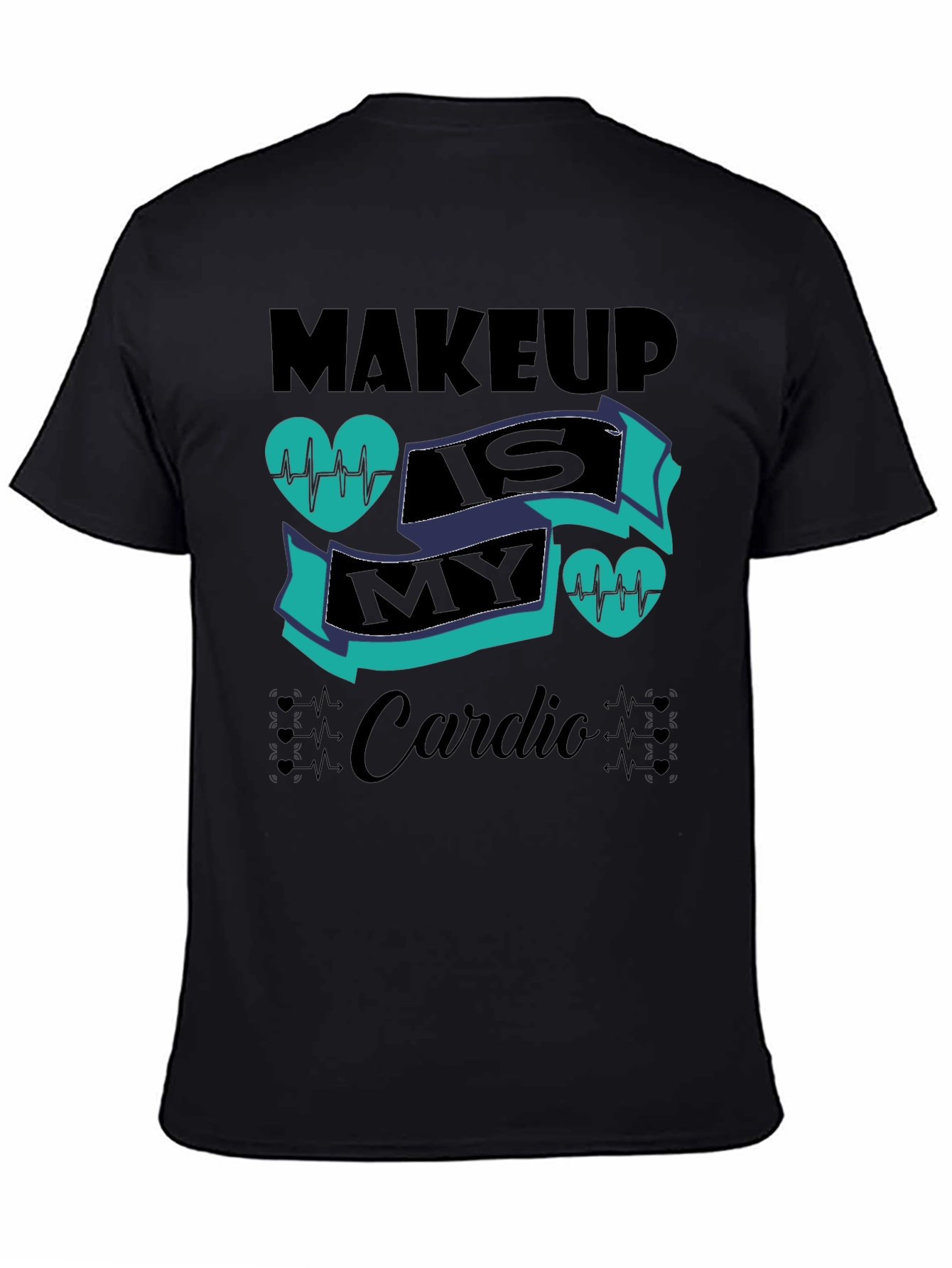 Makeup Is My Cardio Black T-Shirt