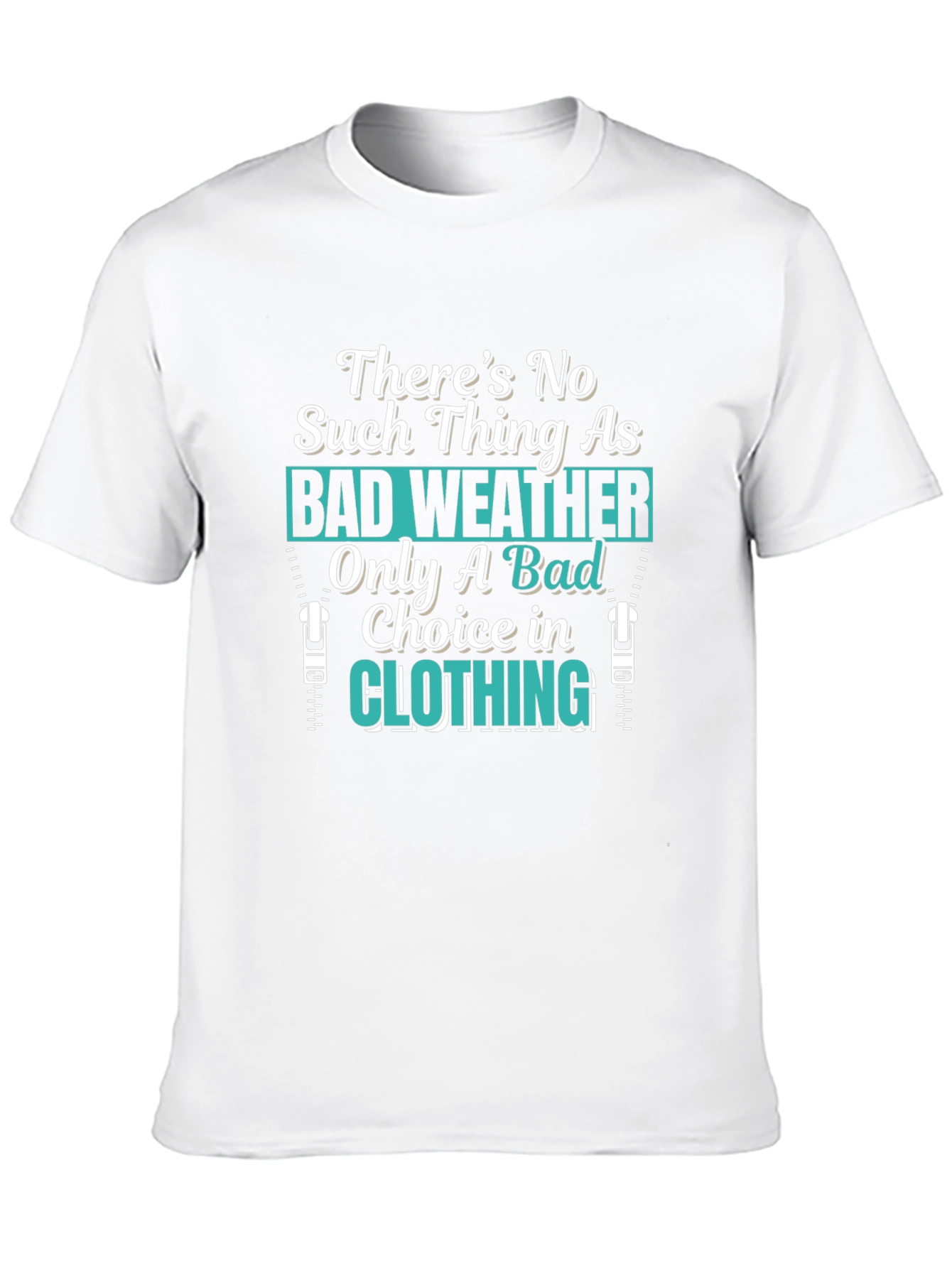 Bad Weather Choice in Clothing T-Shirt