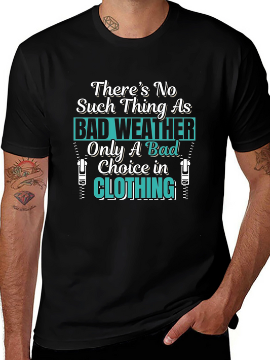 Bad Weather Choice in Clothing T-Shirt