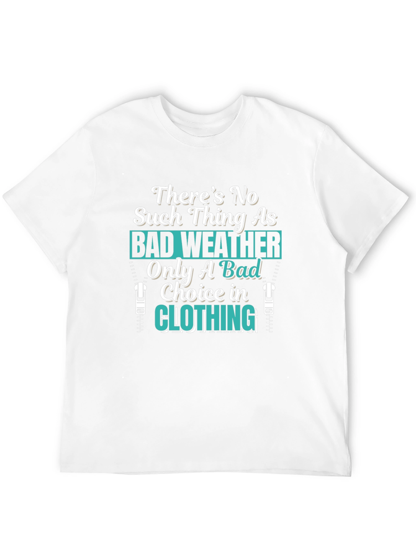 Bad Weather Choice in Clothing T-Shirt