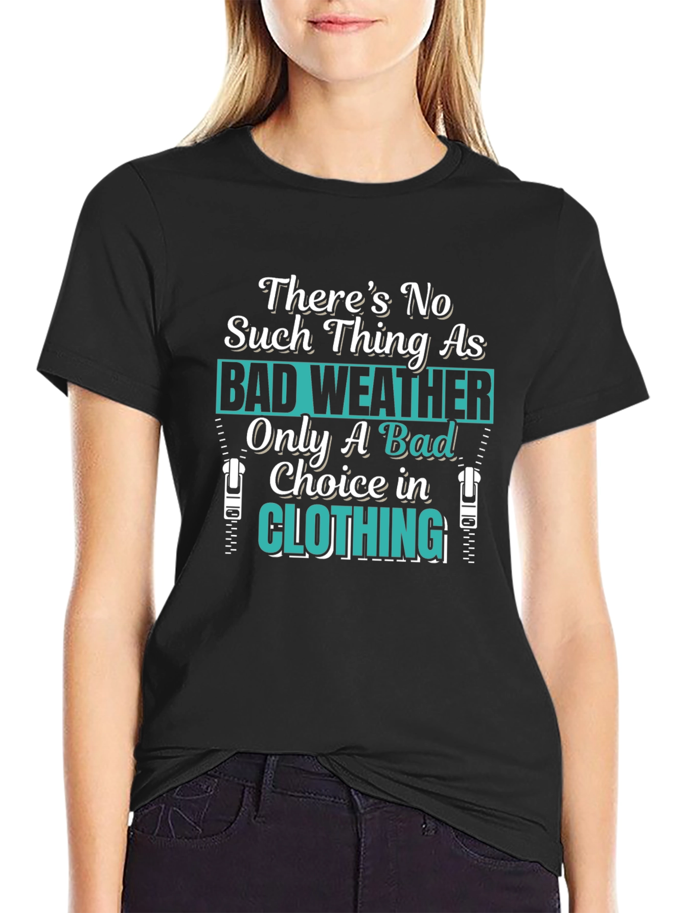 Bad Weather Choice in Clothing T-Shirt