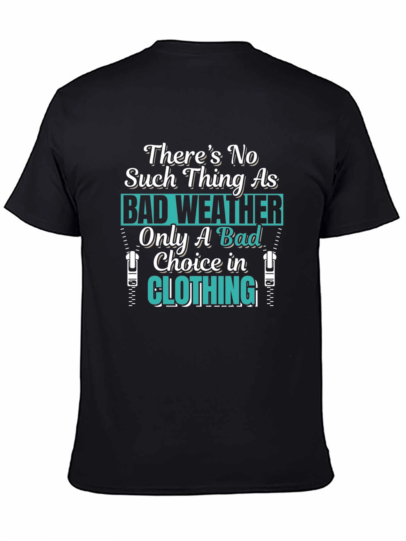Bad Weather Choice in Clothing T-Shirt