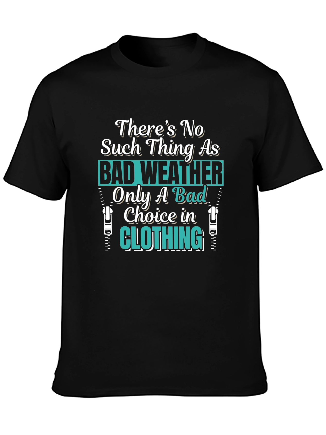 Bad Weather Choice in Clothing T-Shirt