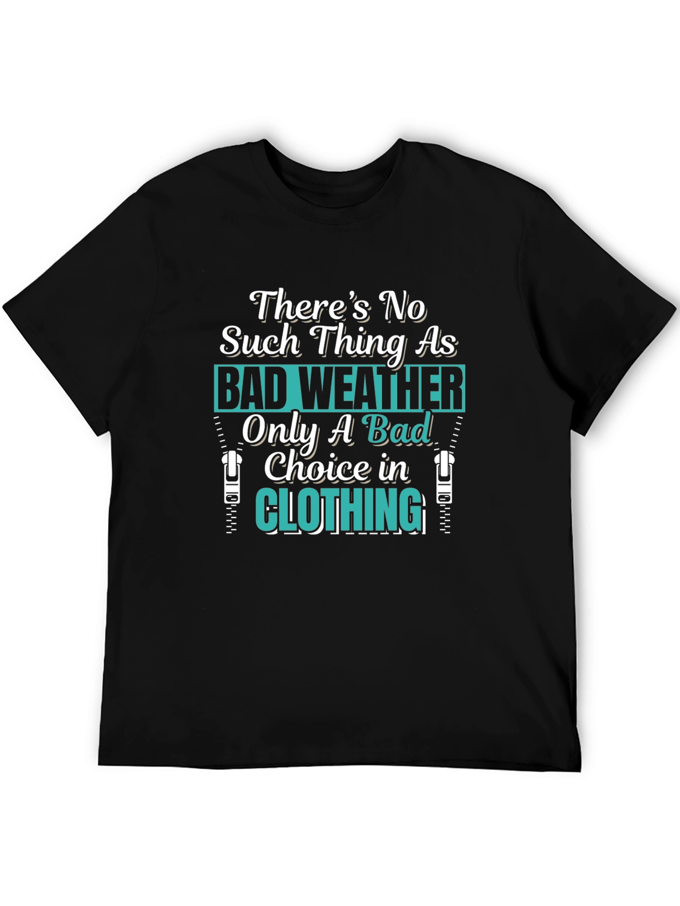 Bad Weather Choice in Clothing T-Shirt