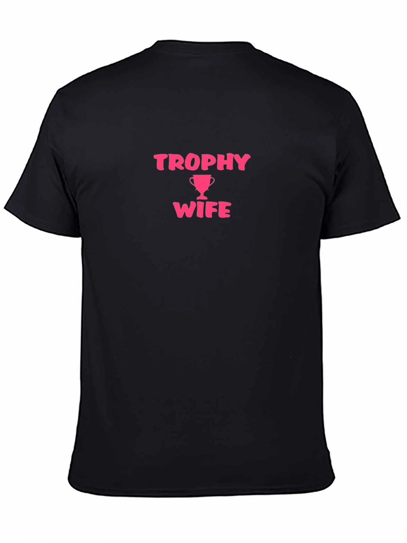 Trophy Wife Graphic Tee - Funny Husband Gift