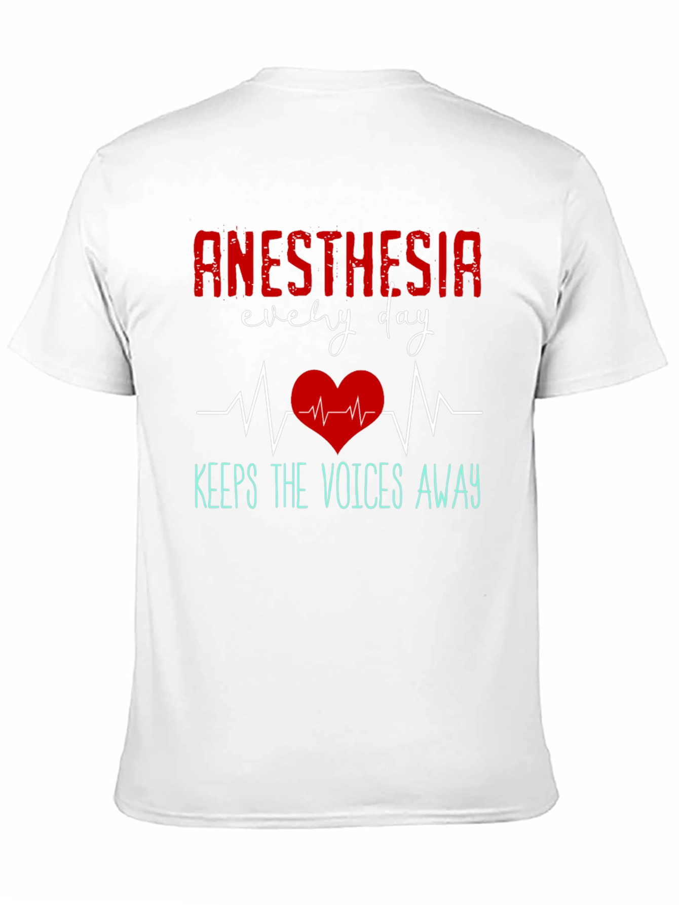 Anesthesia Every Day T-Shirt