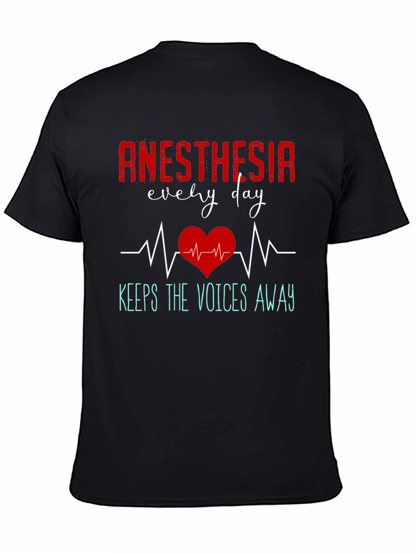 Anesthesia Every Day T-Shirt