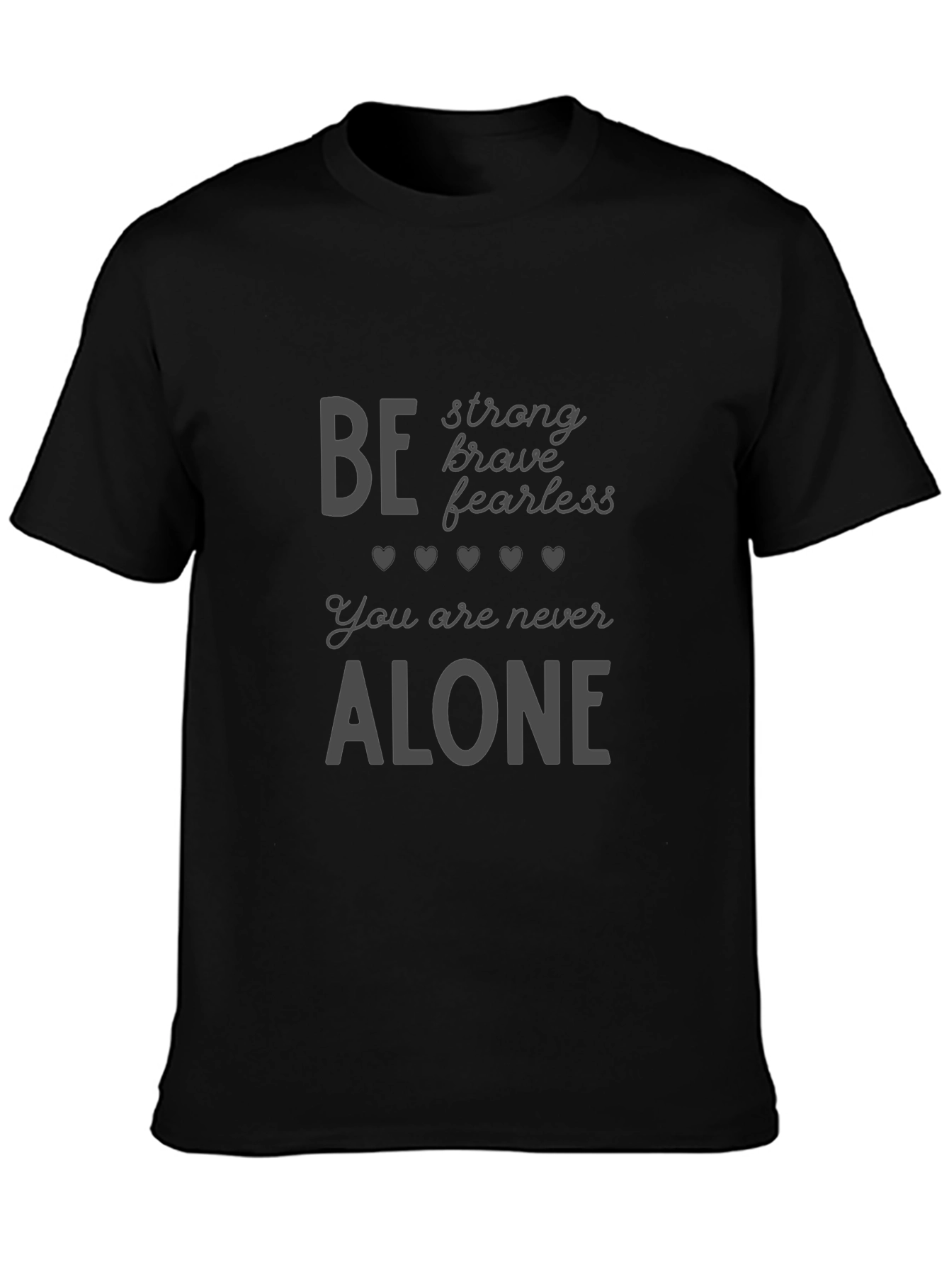 Inspirational Graphic Tee: Be Strong Brave Fearless