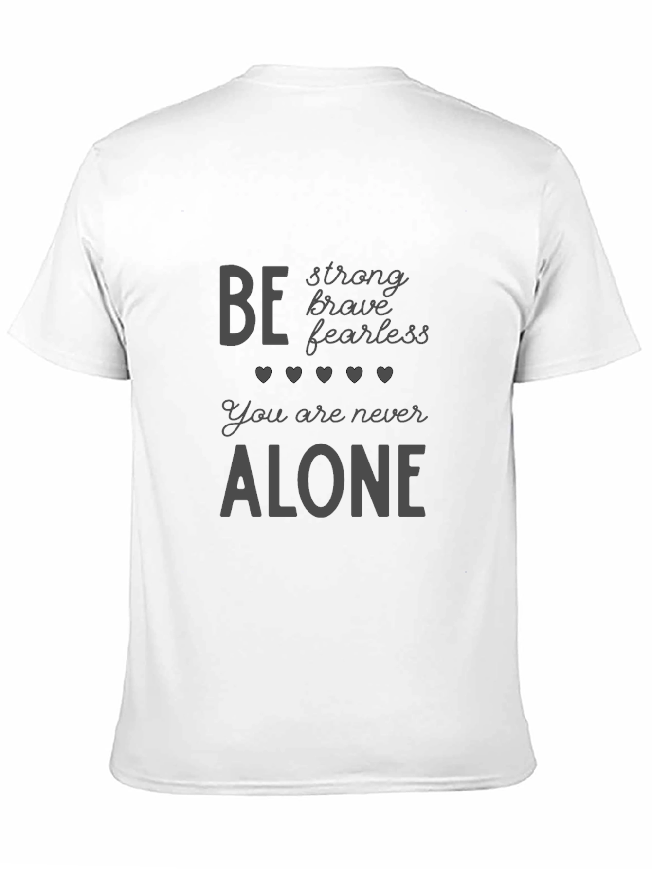 Inspirational Graphic Tee: Be Strong Brave Fearless