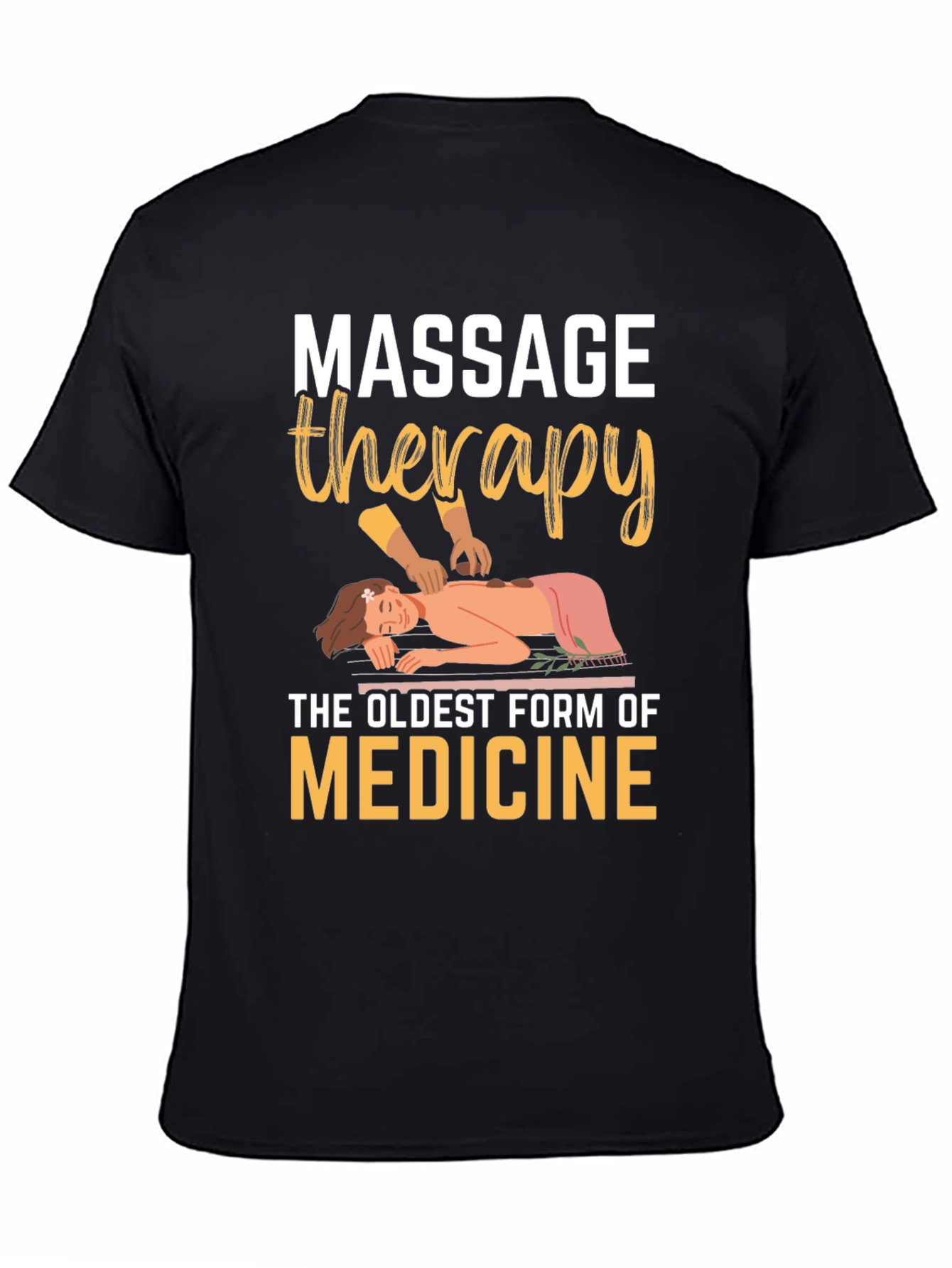 Massage Therapy T-Shirt: Oldest Medicine Relaxing Design