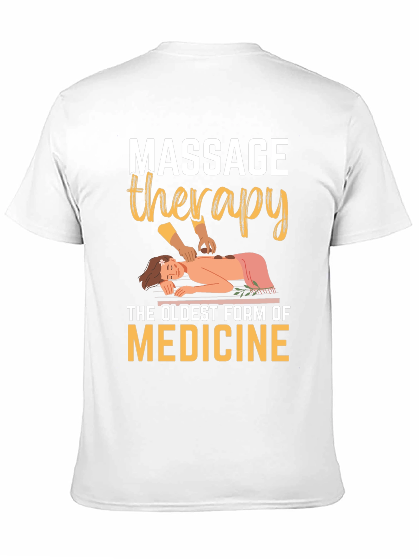 Massage Therapy T-Shirt: Oldest Medicine Relaxing Design