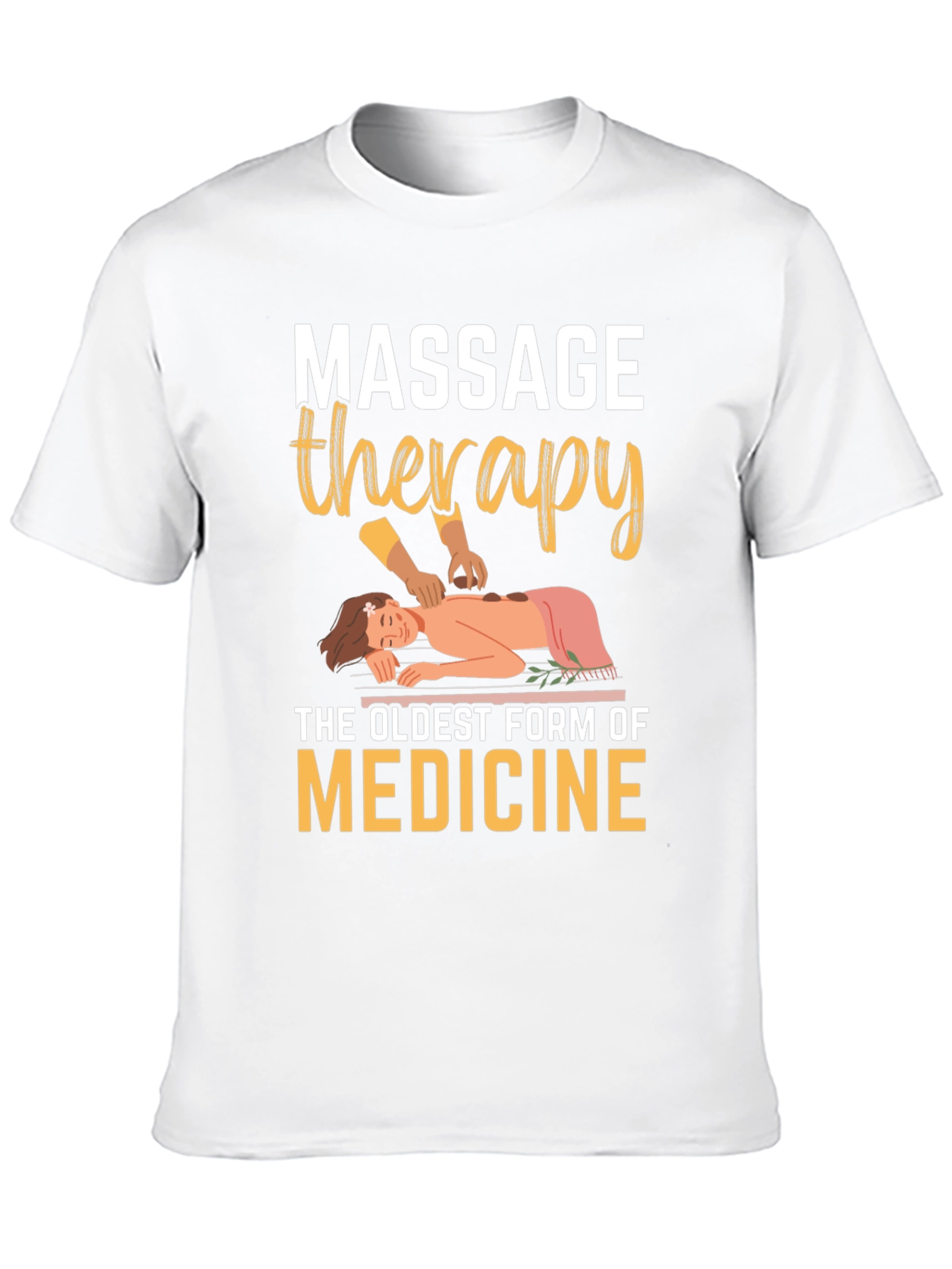 Massage Therapy T-Shirt: Oldest Medicine Relaxing Design