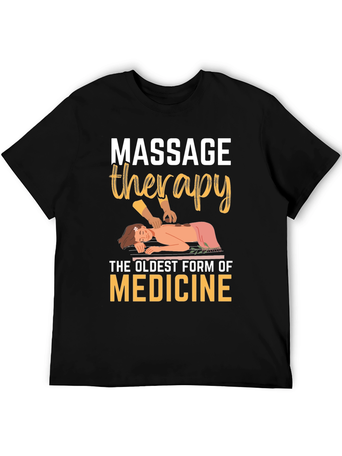 Massage Therapy T-Shirt: Oldest Medicine Relaxing Design