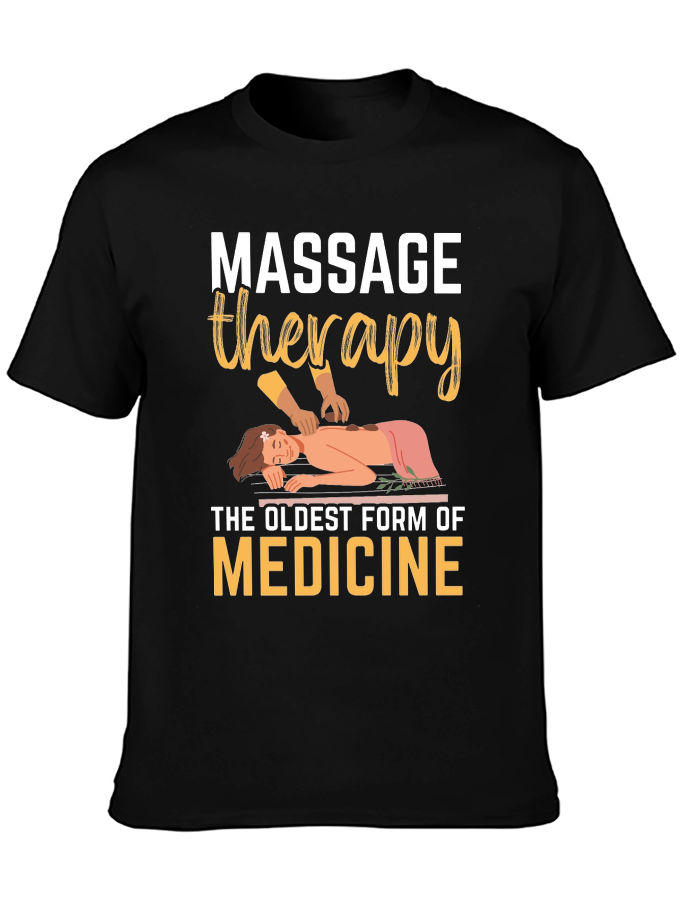 Massage Therapy T-Shirt: Oldest Medicine Relaxing Design