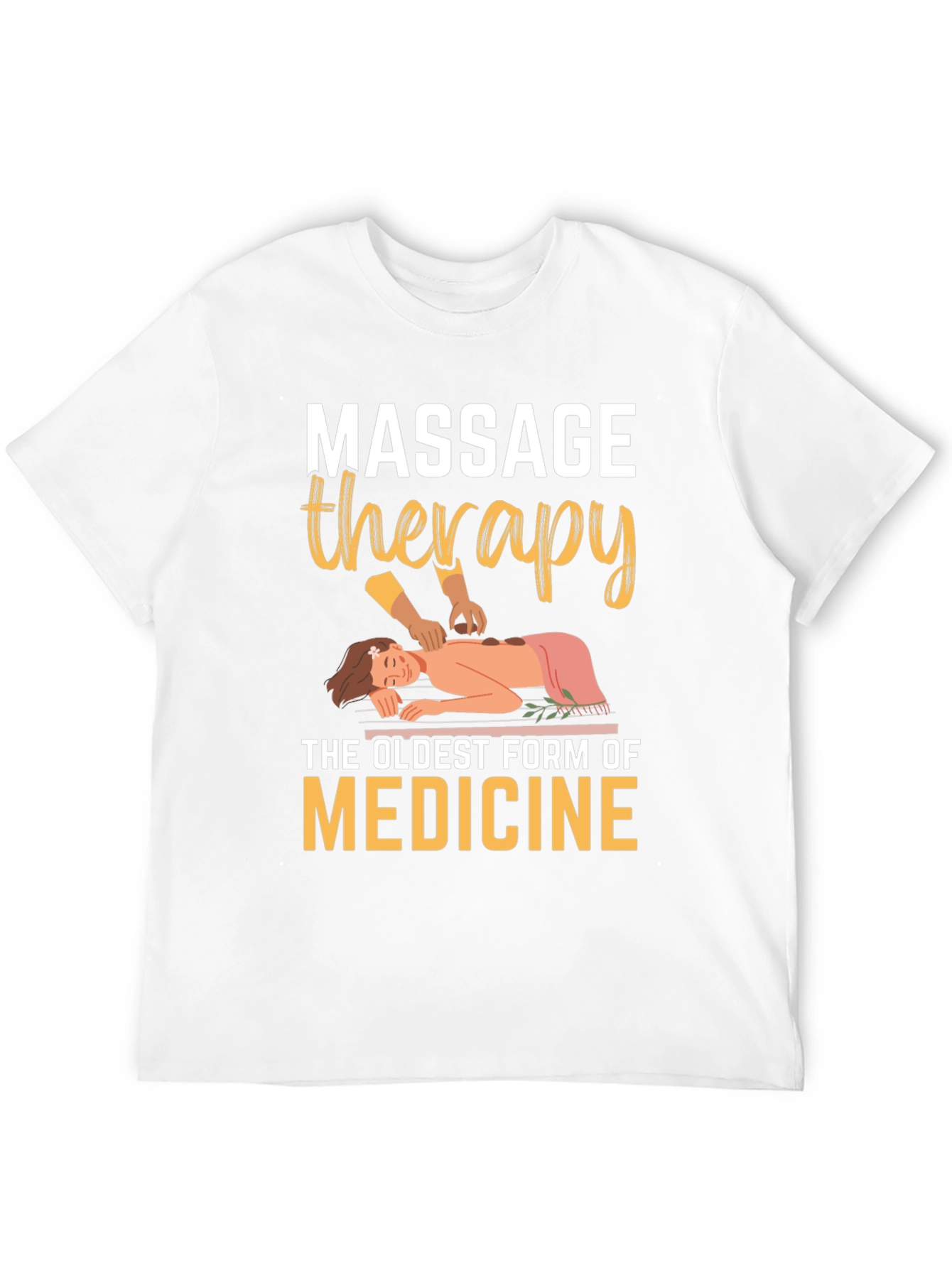 Massage Therapy T-Shirt: Oldest Medicine Relaxing Design