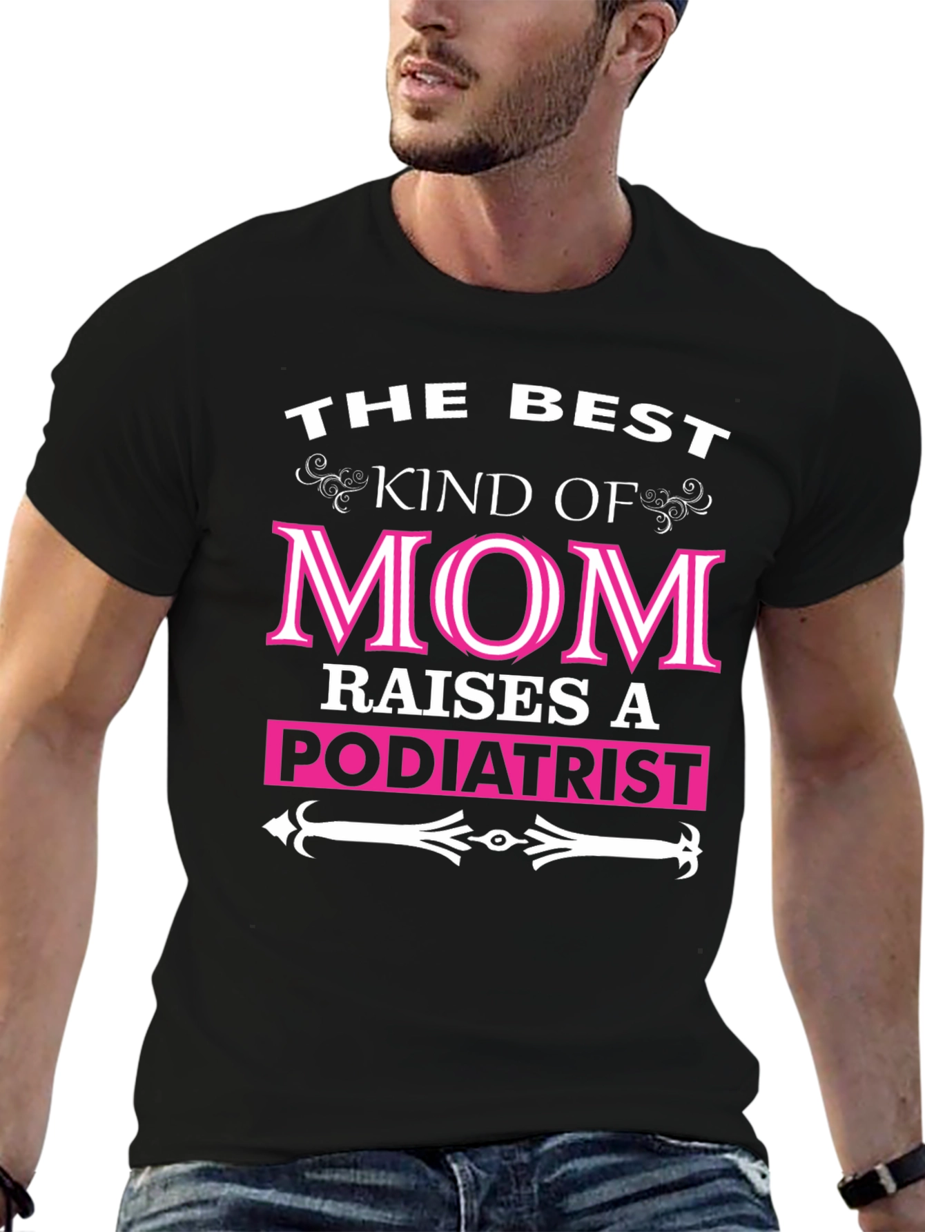 Best Kind of Mom Raises a Podiatrist T-Shirt