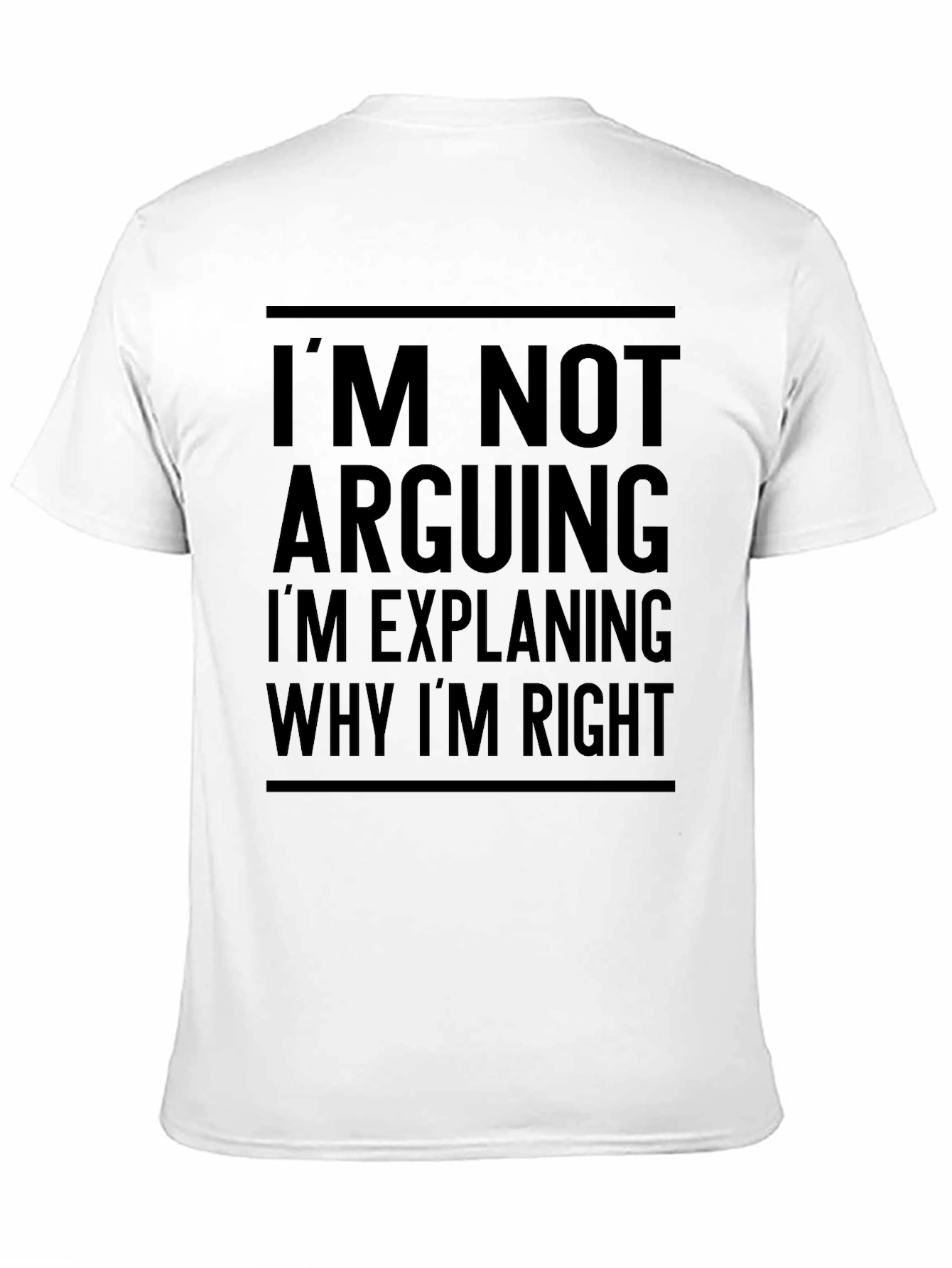 Funny Im Not Arguing Graphic T-Shirt