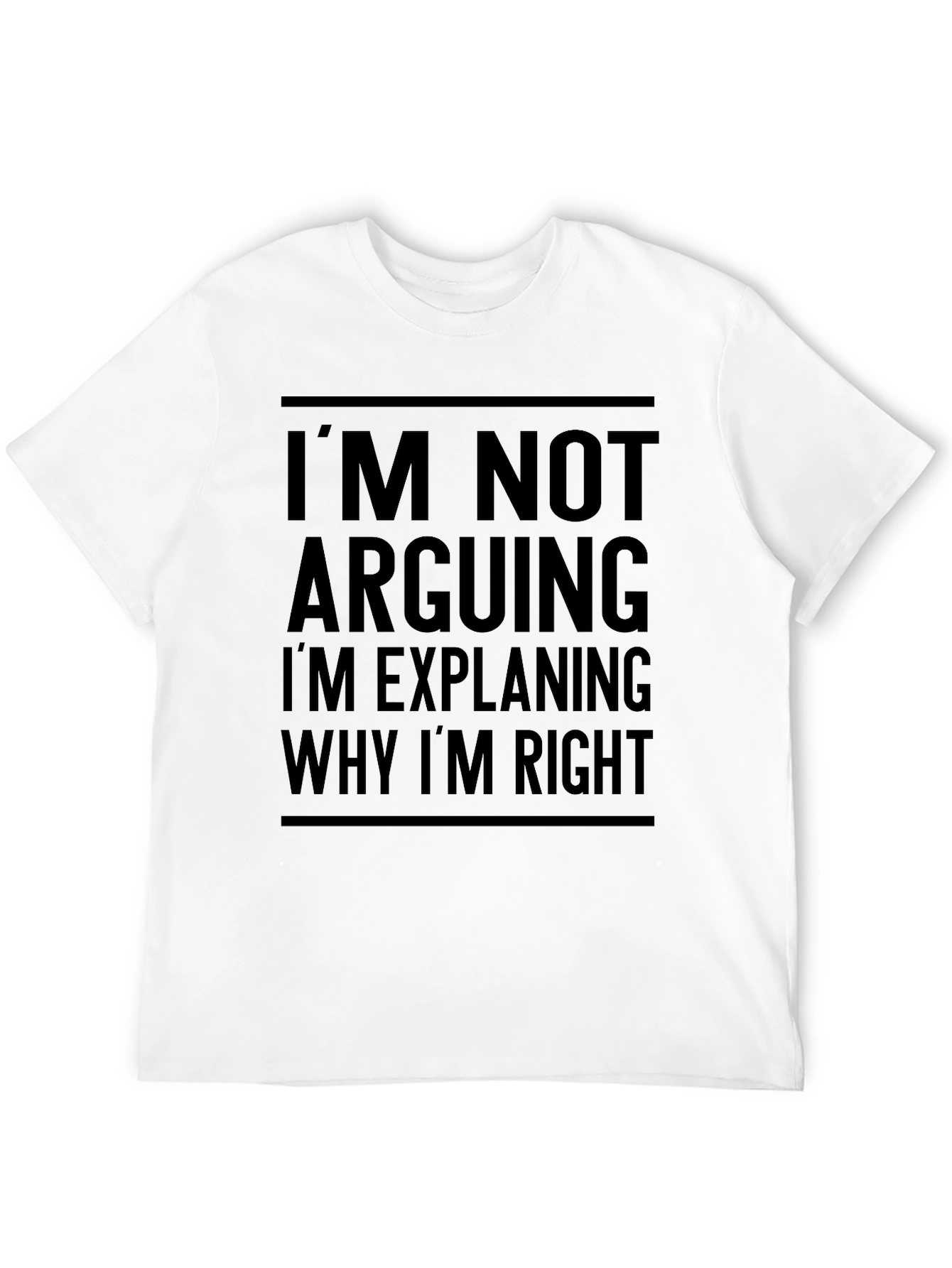 Funny Im Not Arguing Graphic T-Shirt