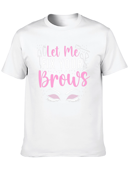 Let Me Fix Your Brows T-Shirt