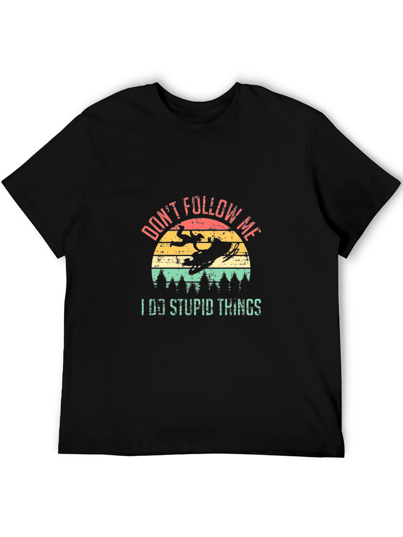 Dont Follow Me I Do Stupid Things T-Shirt