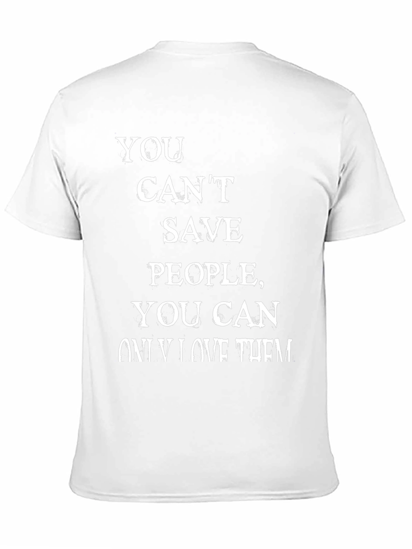 Motivational T-Shirt - You Cant Save People