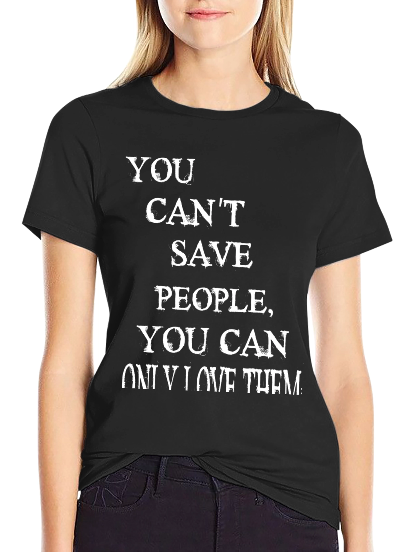 Motivational T-Shirt - You Cant Save People