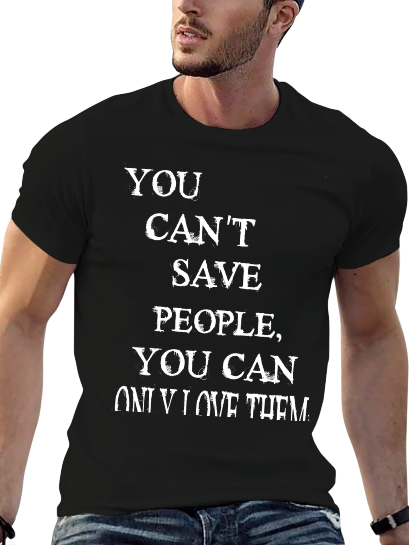 Motivational T-Shirt - You Cant Save People