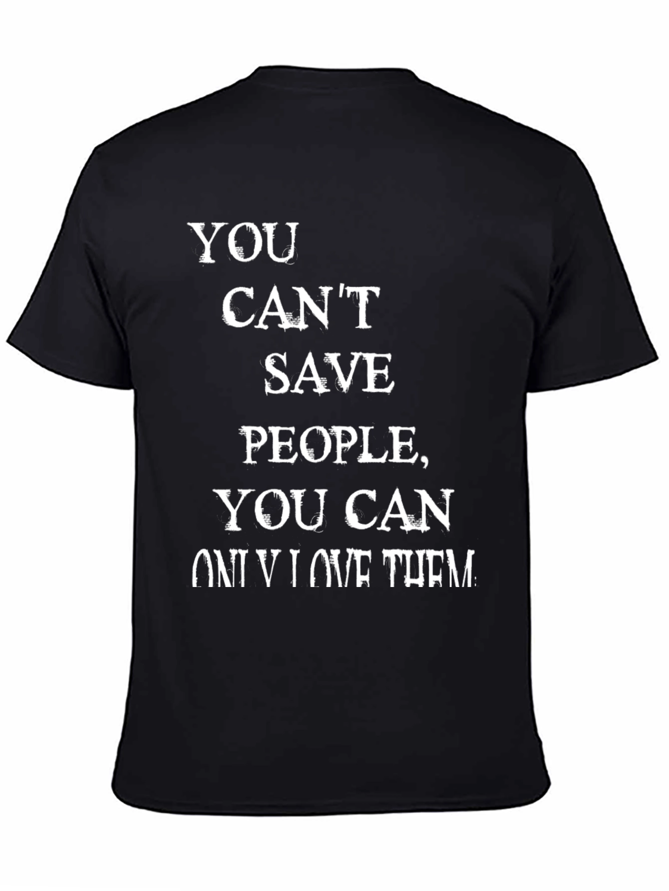 Motivational T-Shirt - You Cant Save People