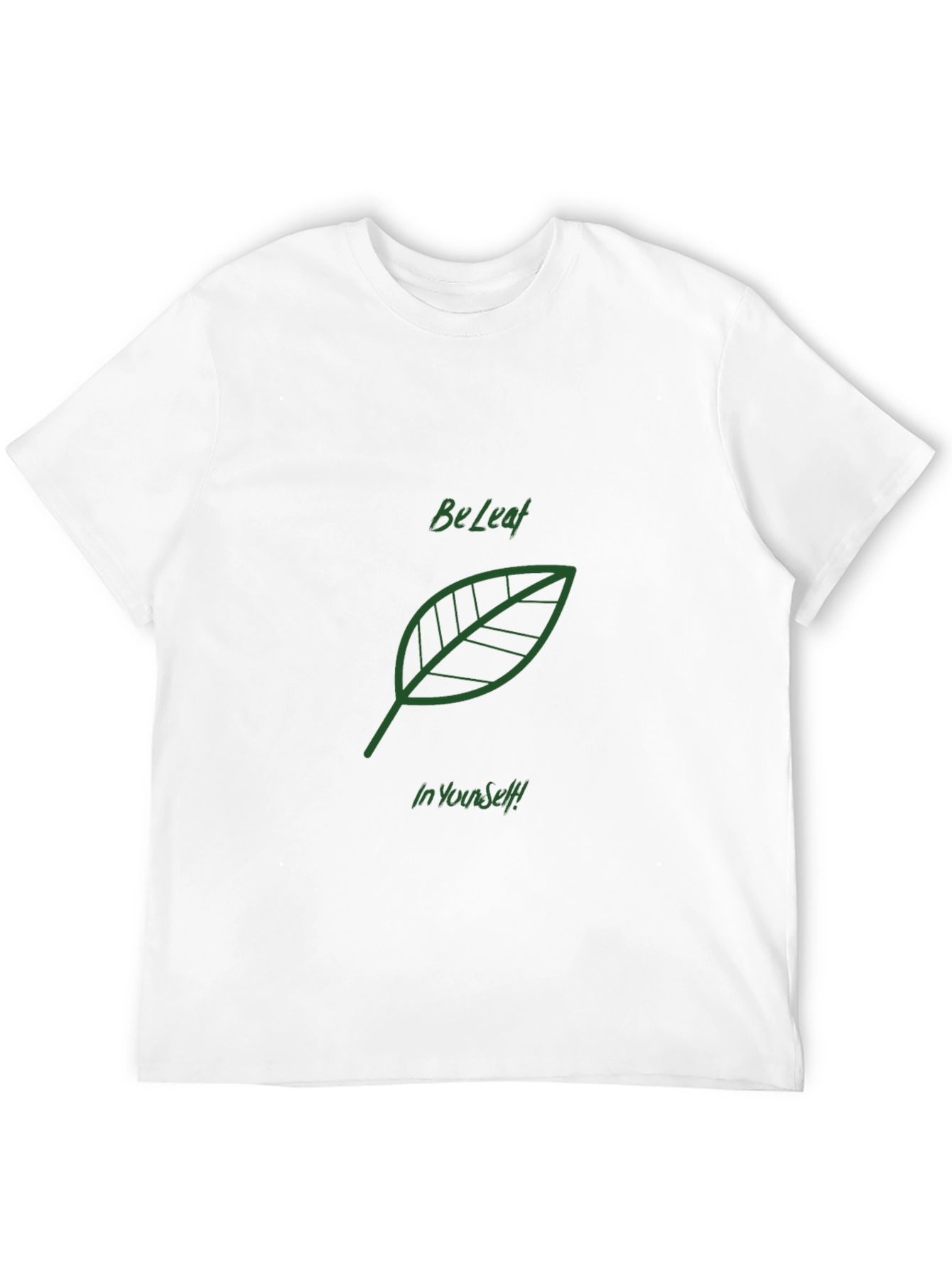 Be Leaf In Yourself T-Shirt | Motivational Tee