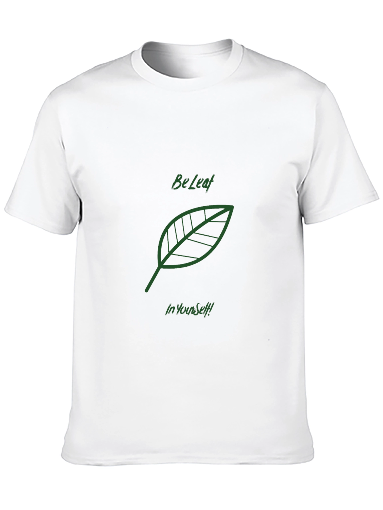 Be Leaf In Yourself T-Shirt | Motivational Tee