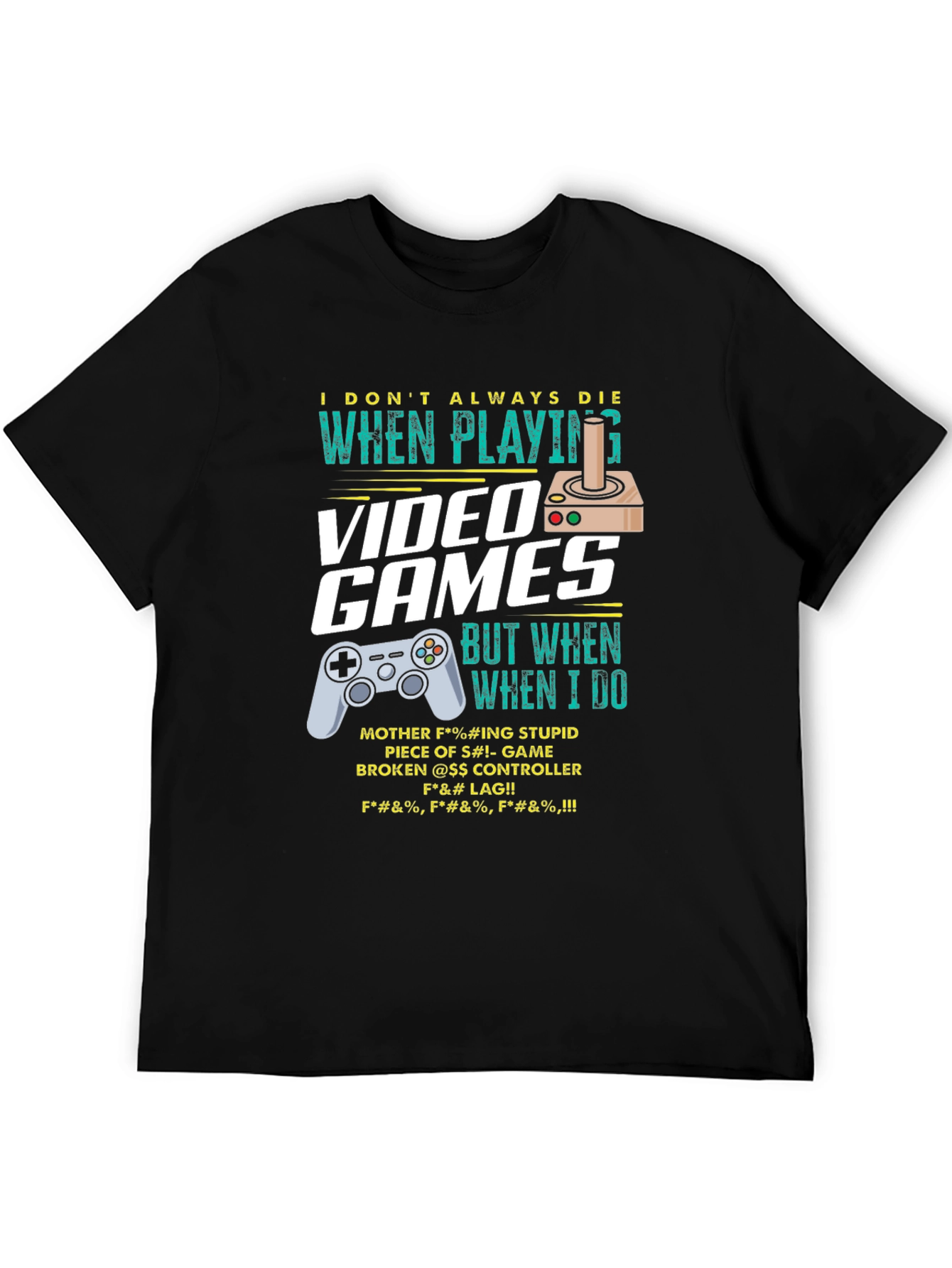 Gamer T-Shirt: I Dont Always Die