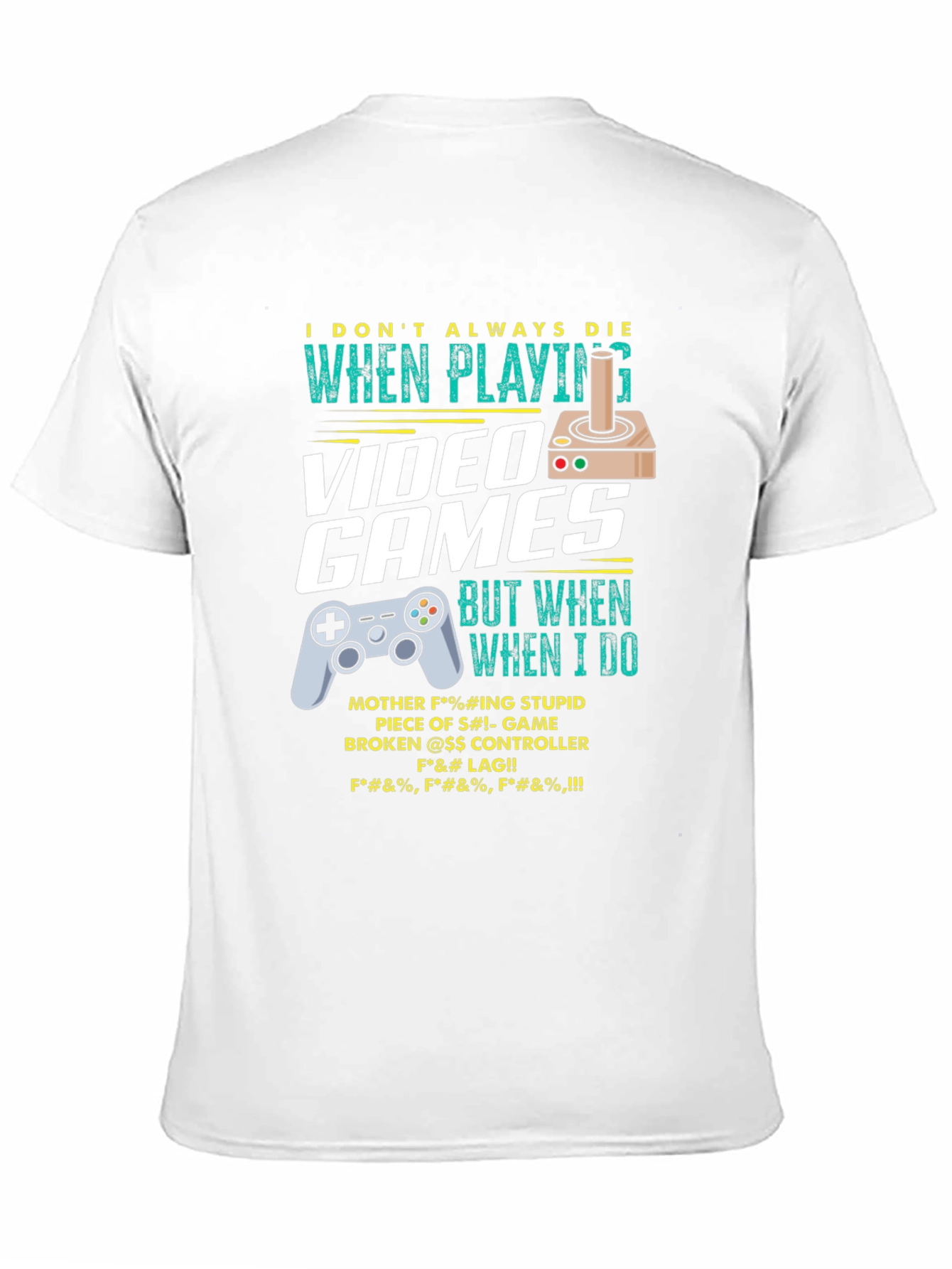 Gamer T-Shirt: I Dont Always Die