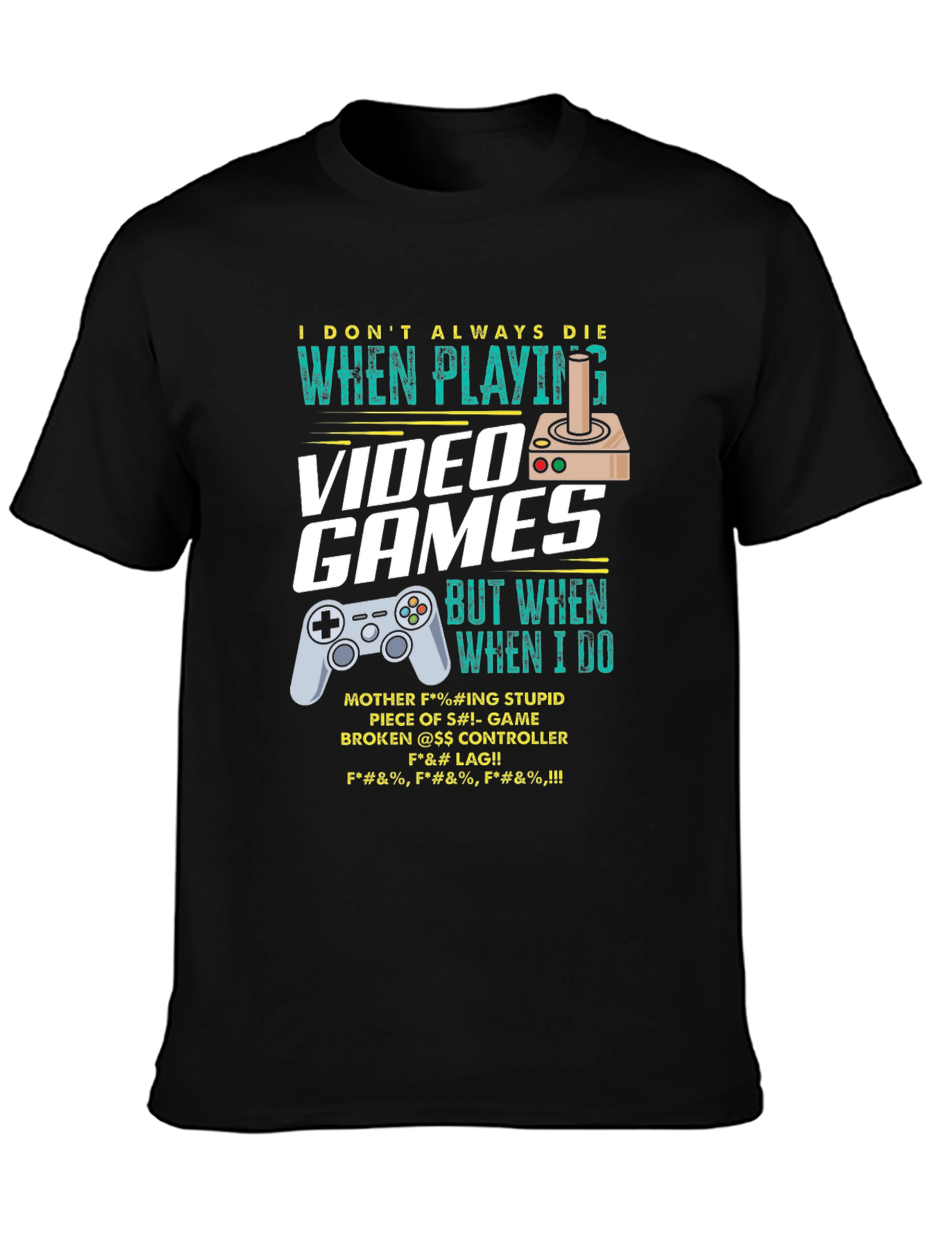 Gamer T-Shirt: I Dont Always Die
