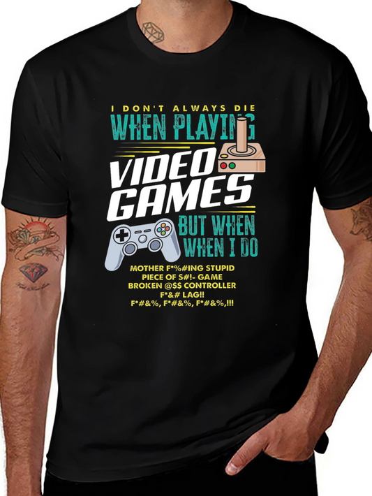 Gamer T-Shirt: I Dont Always Die