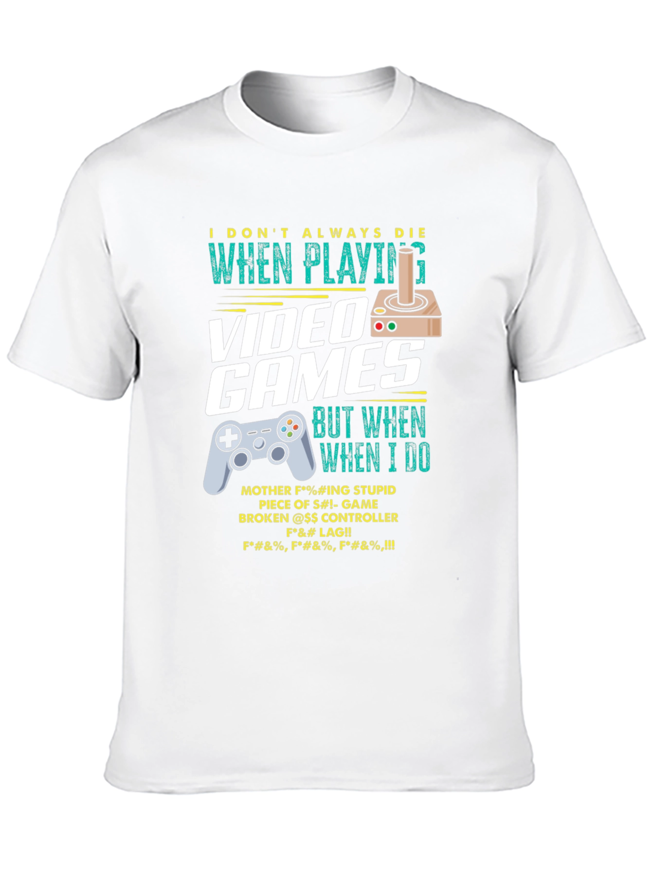 Gamer T-Shirt: I Dont Always Die