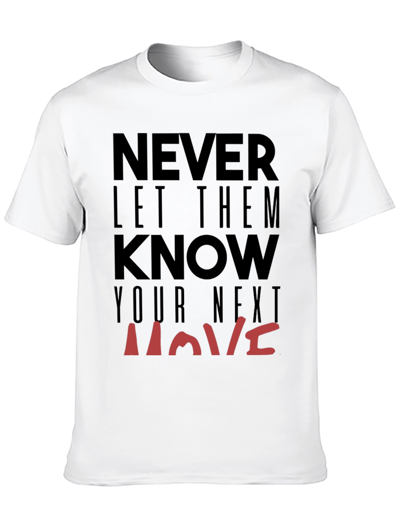 Never Let Them Know Your Next Move Graphic Tee