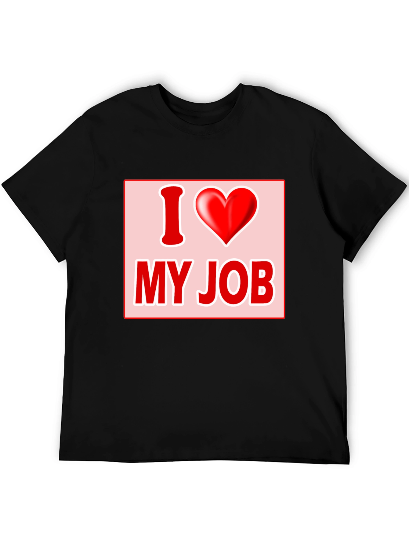 I Love My Job Graphic Tee - Black T-Shirt