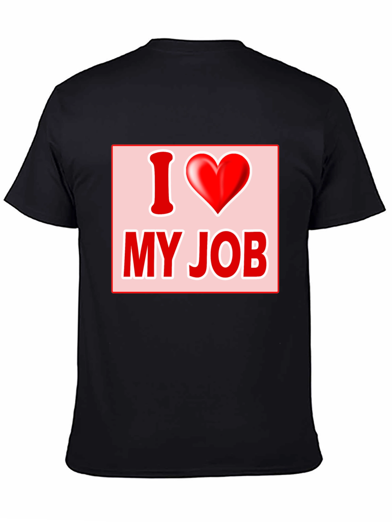 I Love My Job Graphic Tee - Black T-Shirt