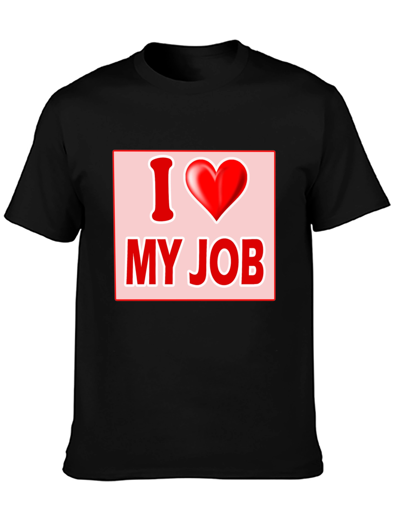 I Love My Job Graphic Tee - Black T-Shirt