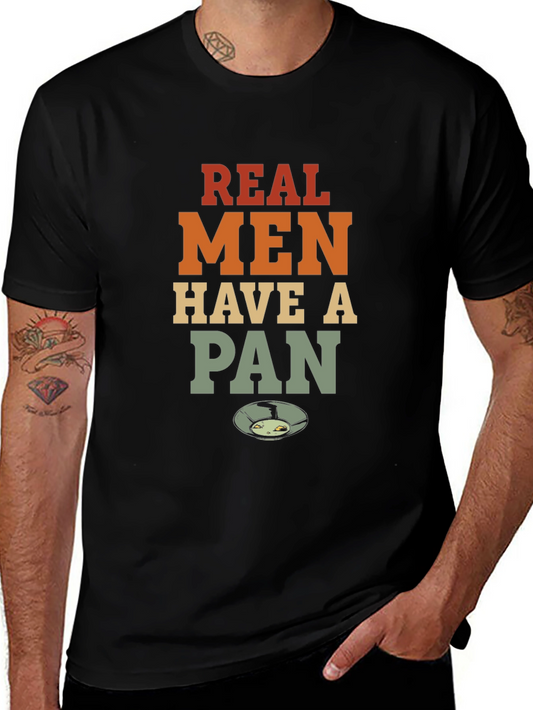 Real Men Have A Pan T-Shirt - Funny Culinary Tee