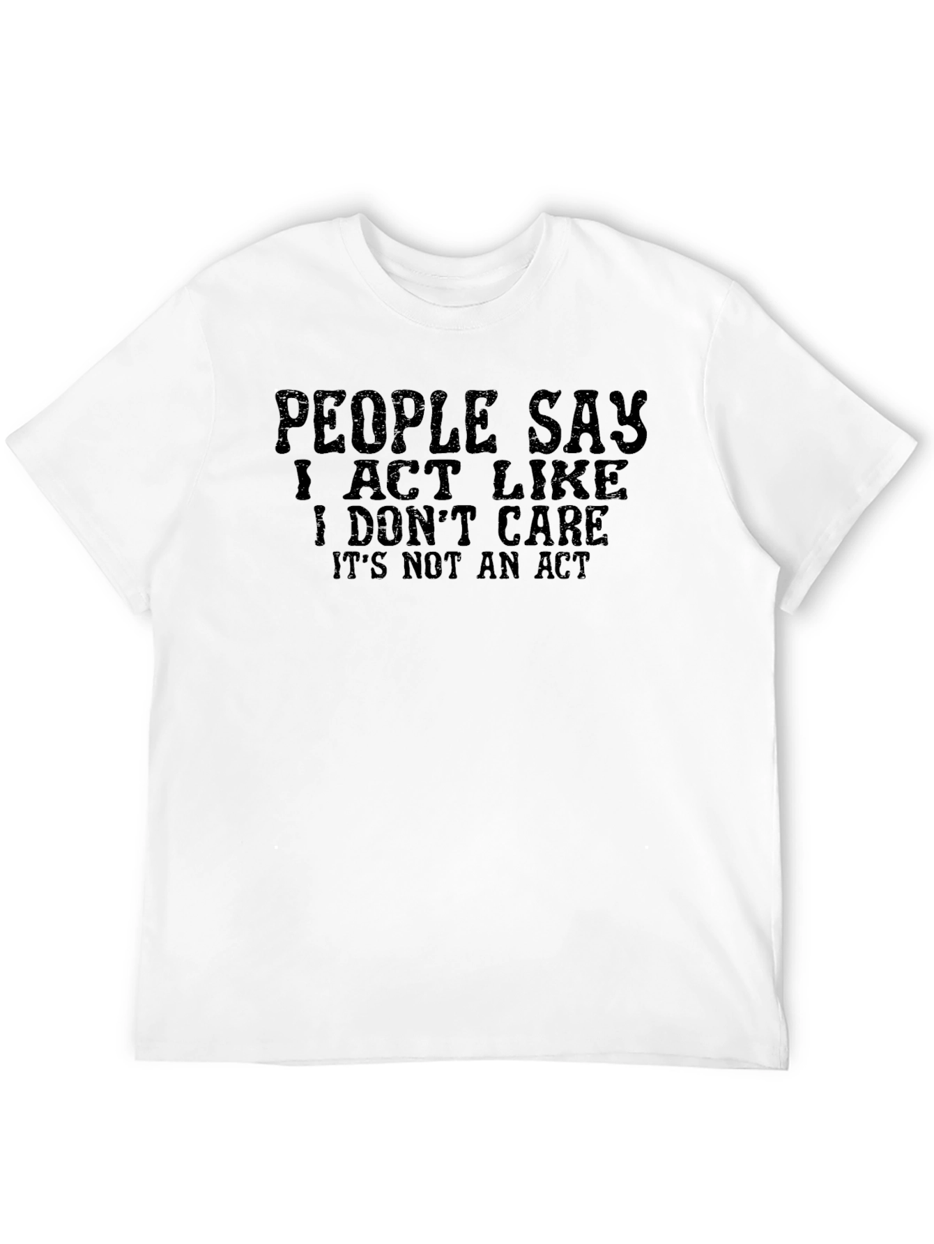 I Dont Care T-Shirt: Funny Sarcastic Graphic Tee