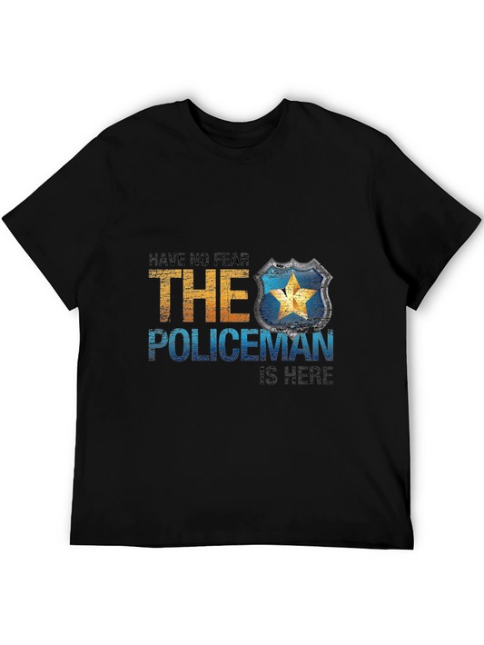 Have No Fear The Policeman Is Here T-Shirt