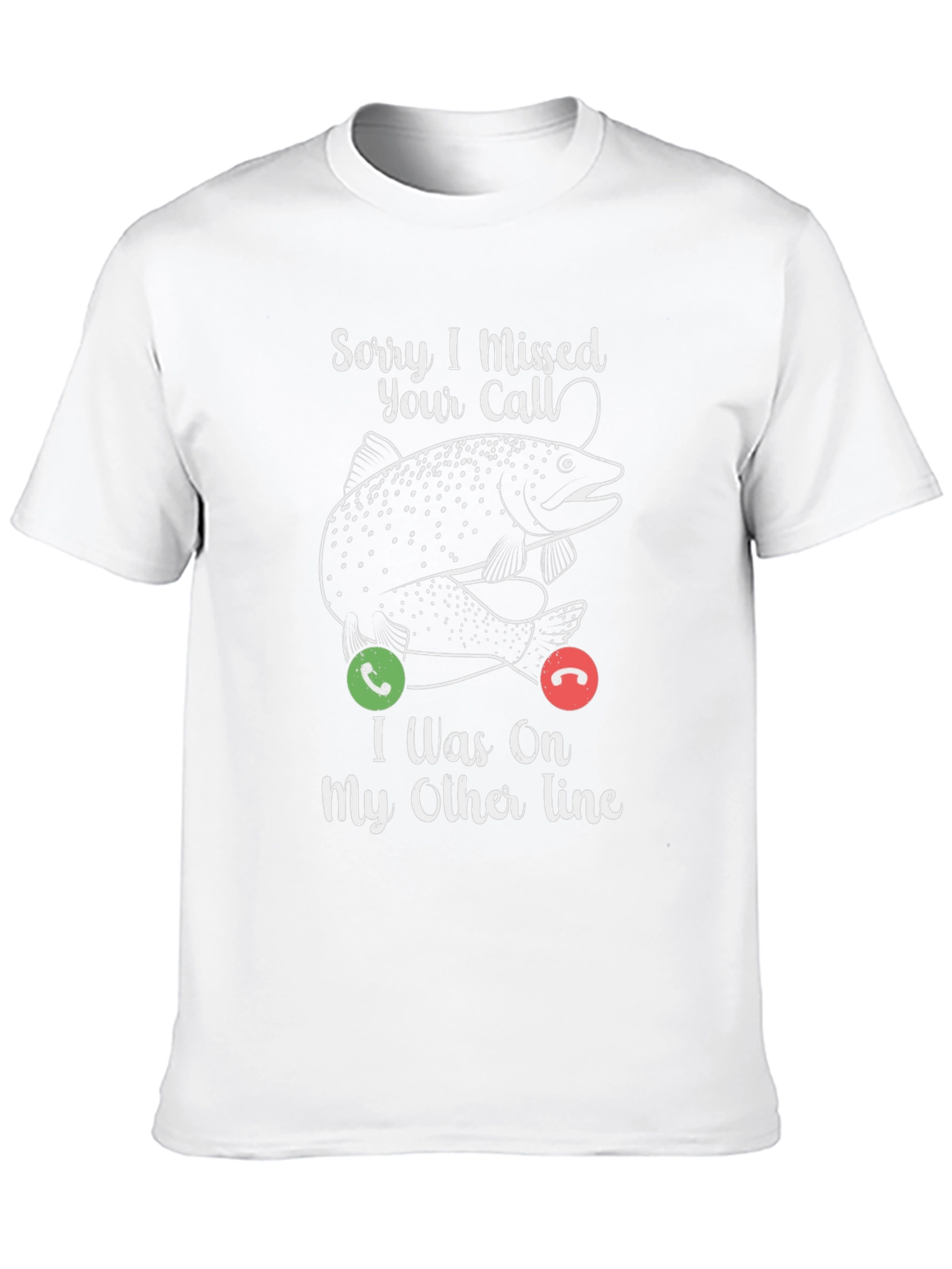 Sorry I Missed Your Call Fishing T-Shirt