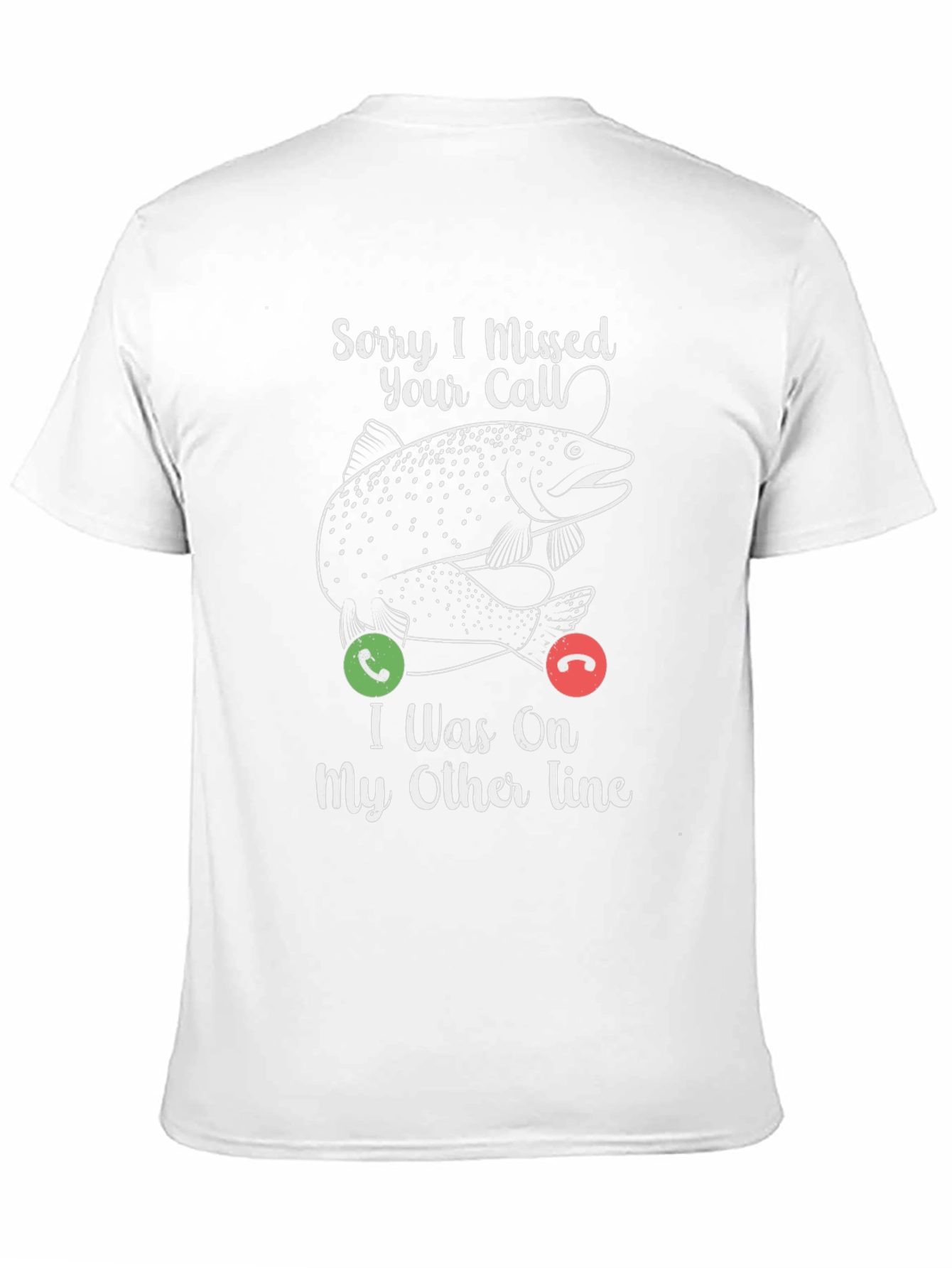 Sorry I Missed Your Call Fishing T-Shirt