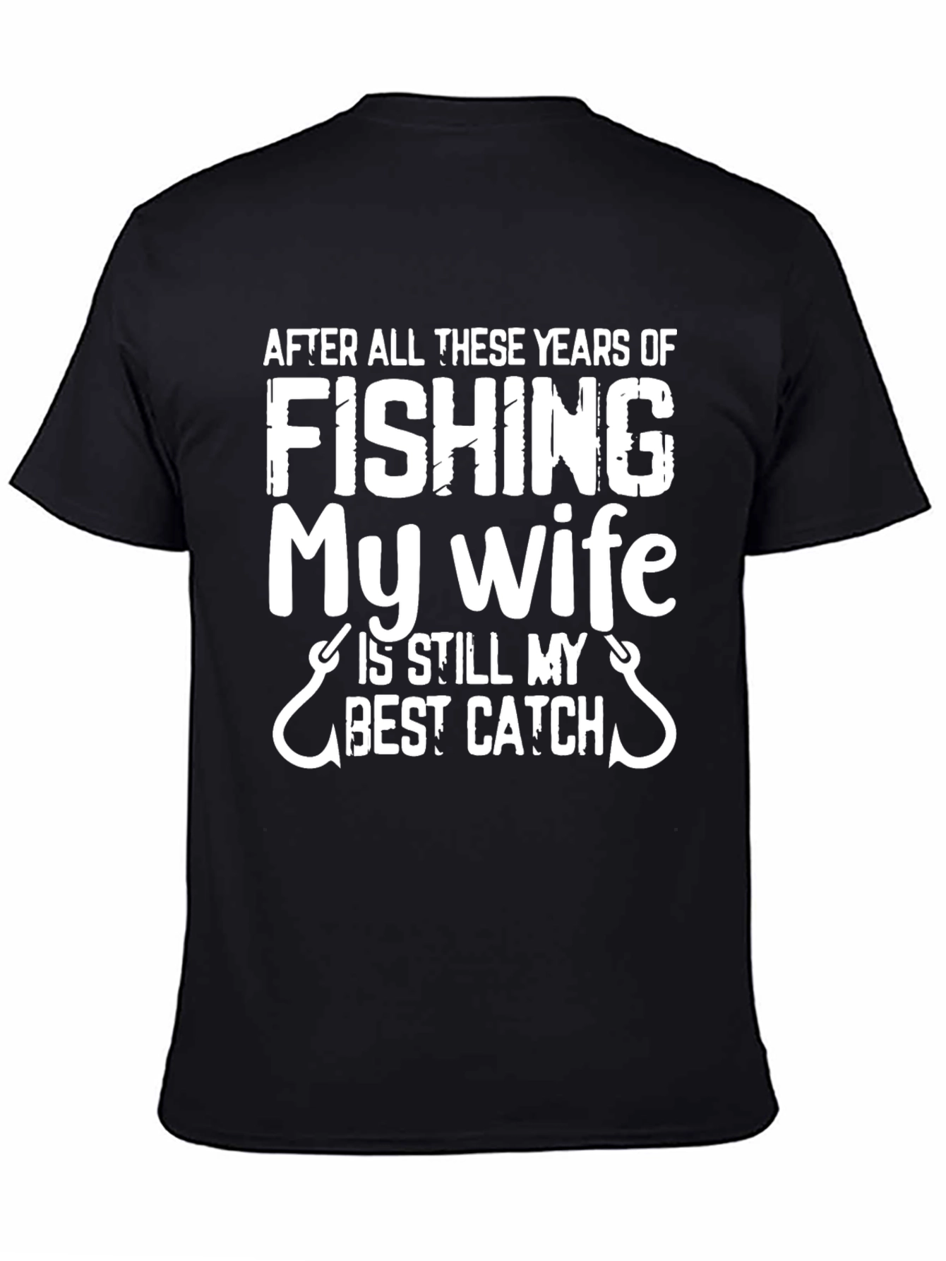 Fishing T-Shirt: My Wife Is Still My Best Catch