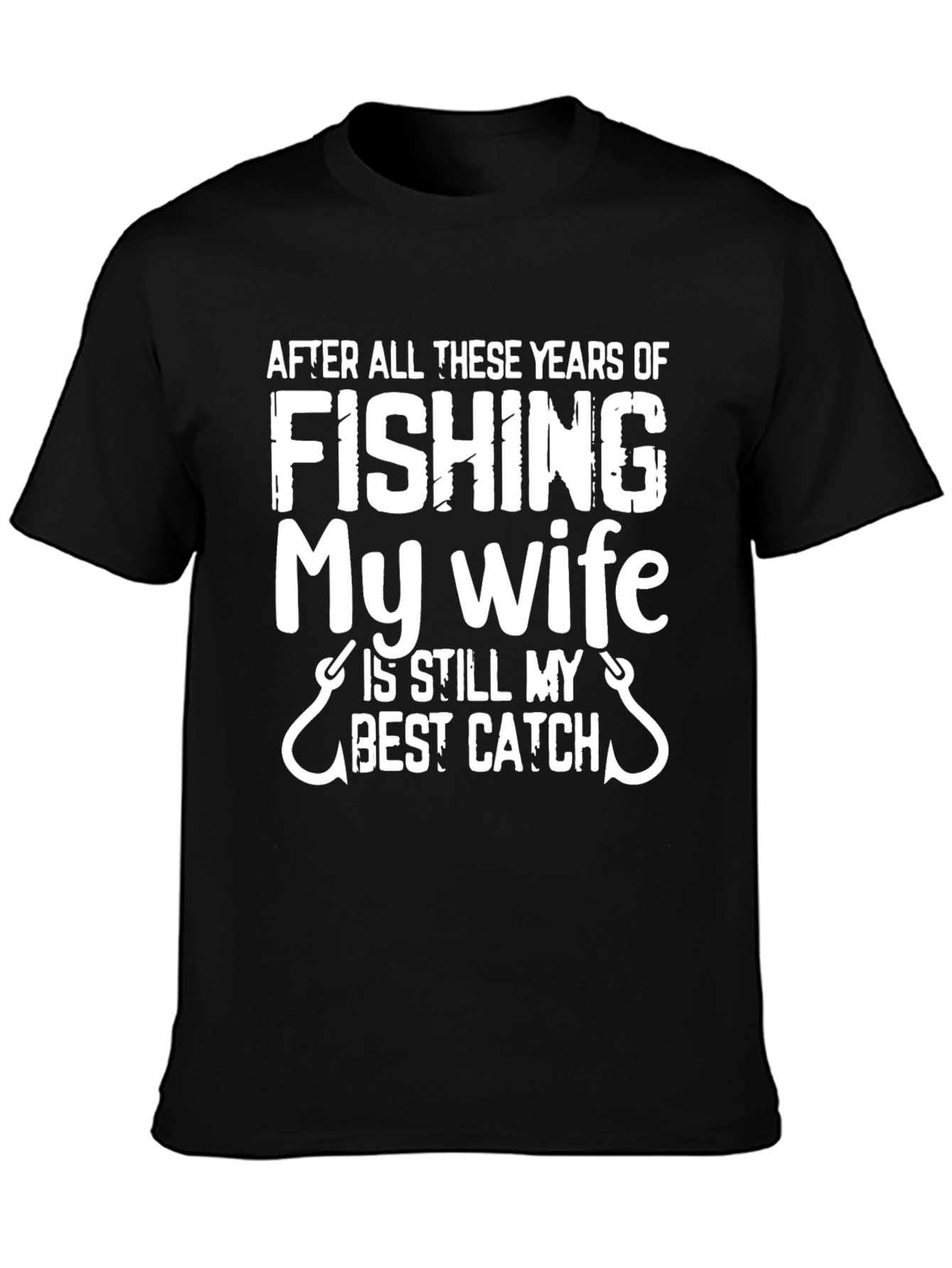 Fishing T-Shirt: My Wife Is Still My Best Catch