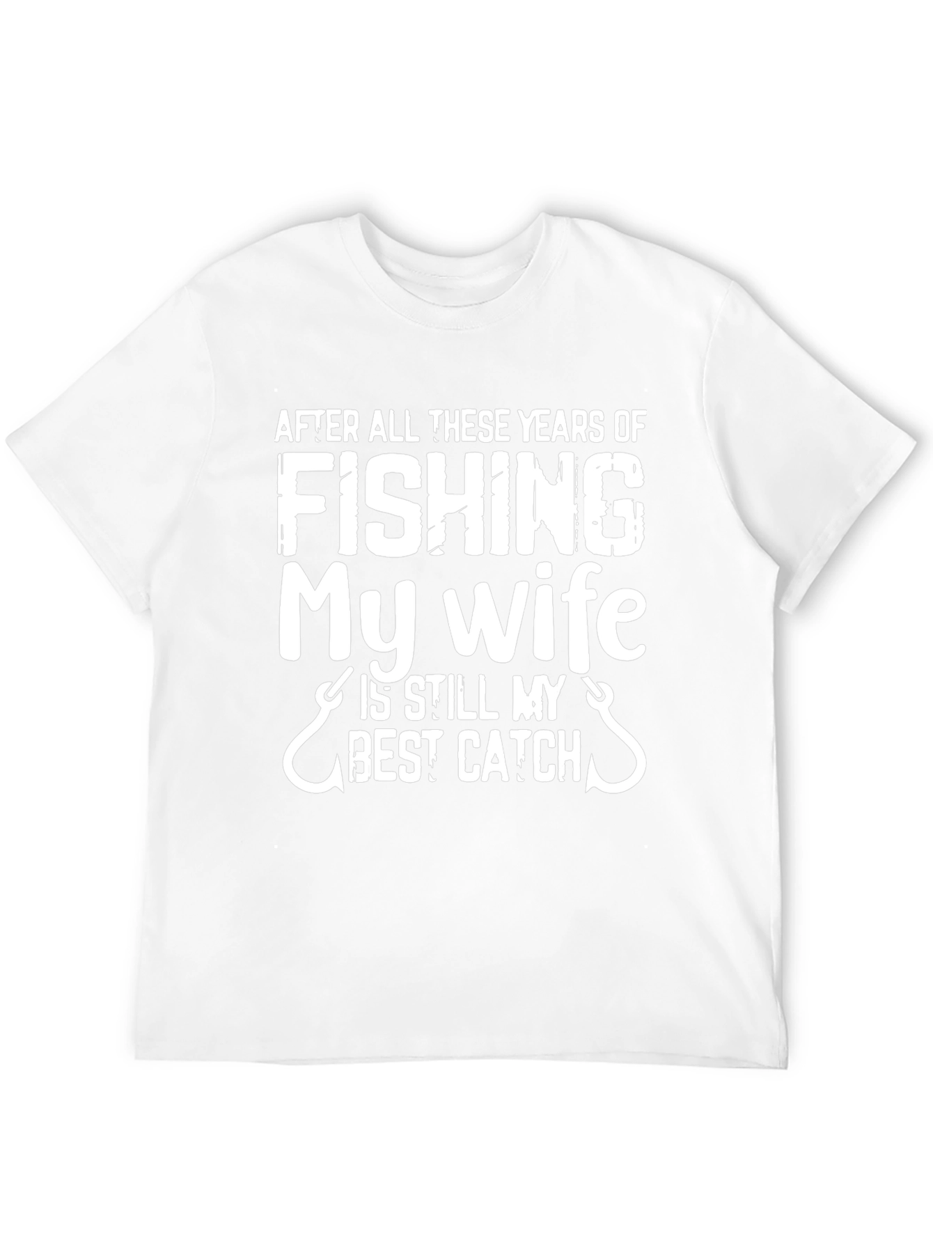 Fishing T-Shirt: My Wife Is Still My Best Catch